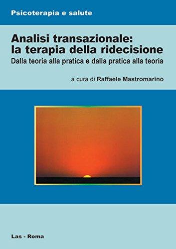 Analisi Transazionale: La Terapia della Ridecisione - Dalla Teoria alla Pratica