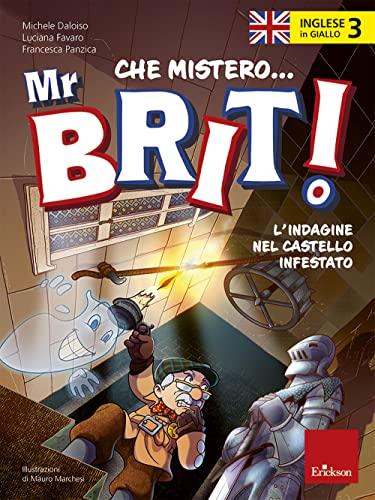 Inglese in giallo. Che mistero mr. Brit! Con QR Code. L'indagine nel castello infestato (Vol. 3)