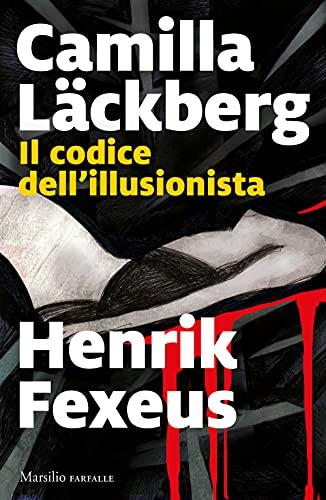Il codice dell'illusionista - Camilla Läckberg, Henrik Fexeus