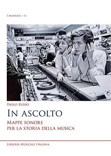 In Ascolto: Mappe Sonore Per La Storia Della Musica