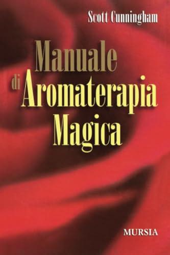 Manuale di Aromaterapia Magica