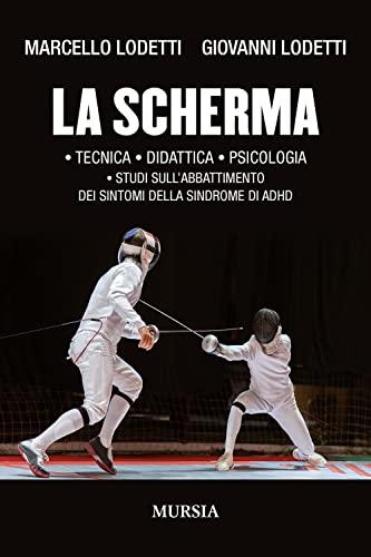 La scherma: • Tecnica • Didattica • Psicologia • Studi sull’abbattimento dei sintomi della sindrome di ADHD