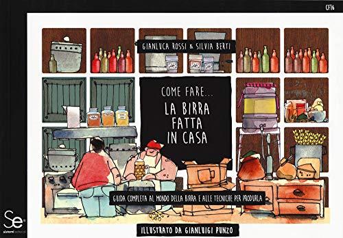 Come fare... la birra fatta in casa. Guida completa al mondo della birra e alle tecniche per produrla