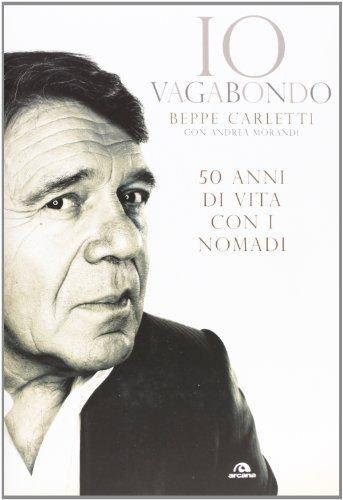 Io vagabondo. 50 anni di vita con i Nomadi
