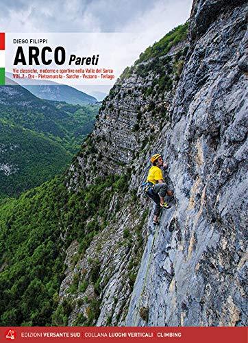 Arco Pareti: Vie Classiche, Moderne e Sportive in Valle del Sarca