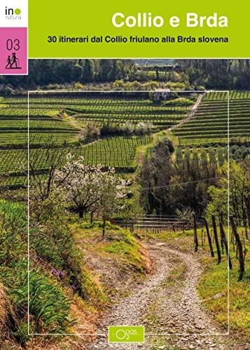 Collio e Brda: 30 itinerari alla scoperta del territorio tra Friuli e Slovenia