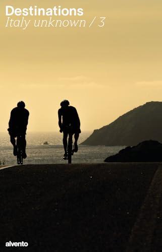 Destinations. Italy unknown - Rivista di viaggi in bicicletta