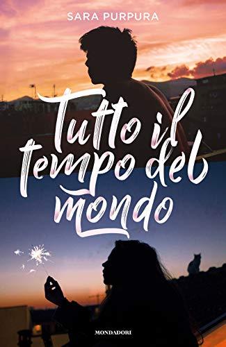 Tutto il tempo del mondo - Sara Purpura - Mondadori