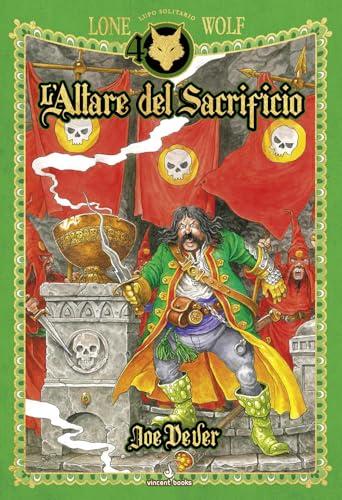 L'altare del sacrificio. Lupo Solitario. Serie Kai. Ediz. speciale Quarantennale. Librogame