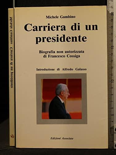 Carriera di un presidente: Biografia non autorizzata di Francesco Cossiga