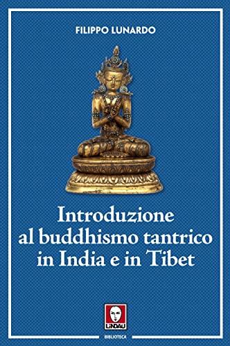 Introduzione al buddhismo tantrico in India e in Tibet (Italian Edition)