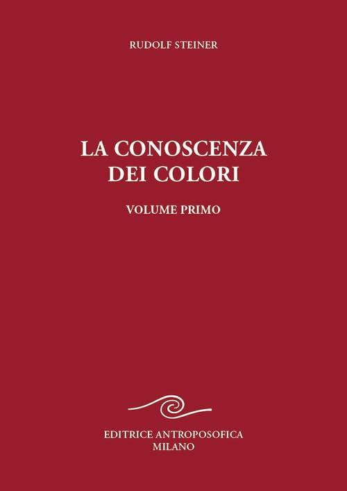 La conoscenza dei colori (Vol. 1) di Rudolf Steiner