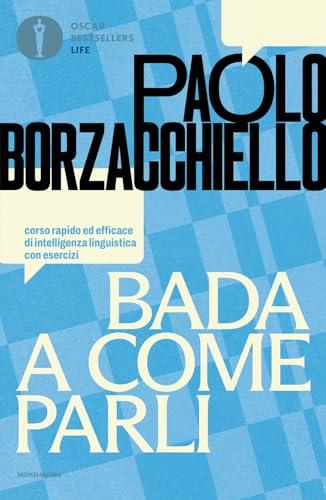 Bada a come parli. Corso rapido ed efficace di intelligenza linguistica con esercizi