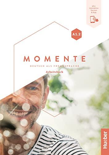 Momente. Deutsch als Fremdsprache. A1.2. Arbeitsbuch. Per le Scuole superiori. Con e-book. Con espansione online