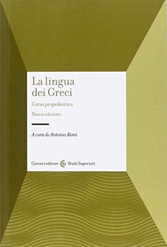 La Lingua dei Greci: Corso Propedeutico - Carocci