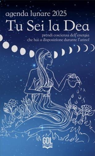 Tu sei la dea. Agenda lunare 2025.