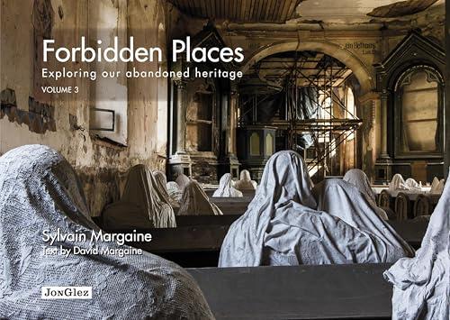 Forbidden places. Exploring our abandoned heritage. Ediz. illustrata (Vol. 3)
