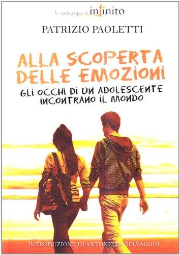 Alla scoperta delle emozioni. Gli occhi di un adolescente incontrano il mondo