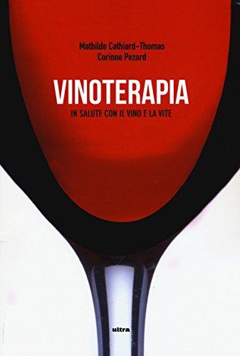 Vinoterapia. In salute con il vino e la vite