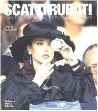 Scatti rubati. I divi del cinema dal dopoguerra a oggi. Ediz. illustrata