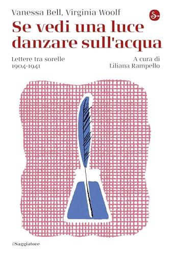 Se vedi una luce danzare sull'acqua: Lettere tra sorelle 1904-1941