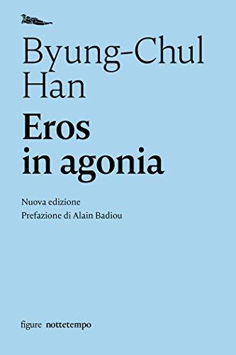 Eros in agonia: Nuova edizione - Prefazione di Alain Badiou