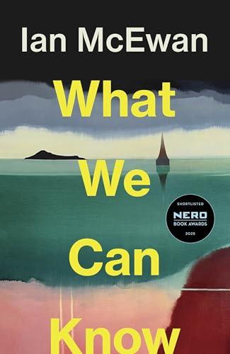 What We Can Know: Shortlisted for the Nero Book Awards Fiction Award 2025