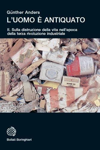 L'uomo è antiquato - Vol. 2: Sulla distruzione della vita nell'epoca della terza rivoluzione industriale