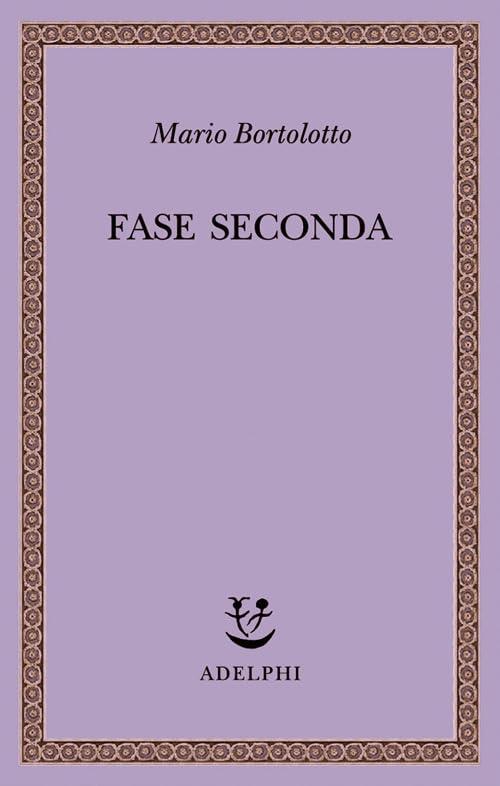 Fase Seconda - Mario Bortolotto - Adelphi