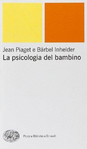 La psicologia del bambino - Jean Piaget