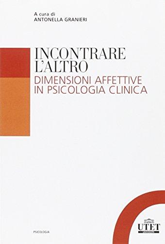 Incontrare l'Altro. Dimensioni affettive in psicologia clinica