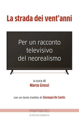 La strada dei vent'anni. Per un racconto televisivo del neorealismo