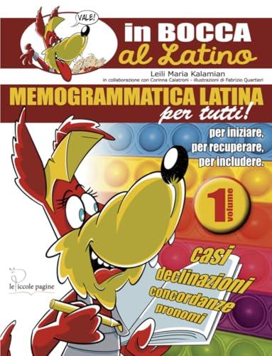 Memogrammatica latina per tutti! Vol. 1: Un approccio innovativo per imparare il latino