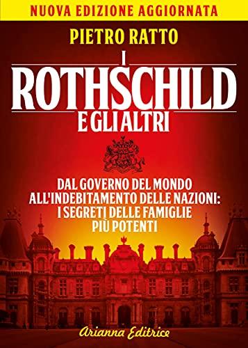 I Rothschild e gli altri: Dal governo del mondo all'indebitamento delle nazioni: i segreti delle famiglie più potenti