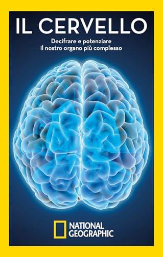 Il cervello: Decifrare e potenziare il nostro organo più complesso