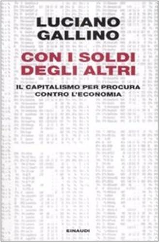 Con i soldi degli altri: il capitalismo per procura contro l'economia