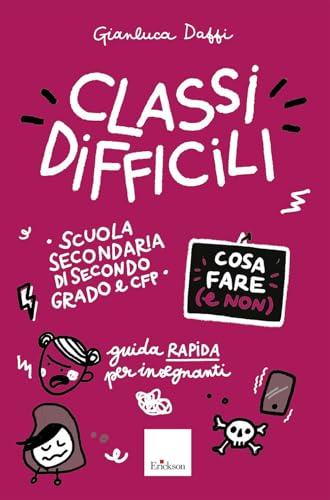 Classi Difficili: Guida Rapida per Insegnanti di Scuole Secondarie e CFP