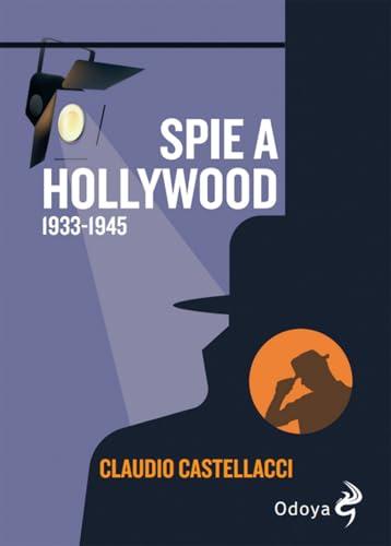 Spie a Hollywood (1933-1945) - Un'indagine sul lato oscuro del cinema