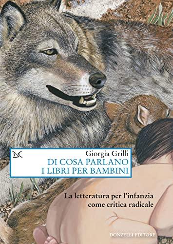 Di cosa parlano i libri per bambini: la letteratura per l'infanzia come critica radicale