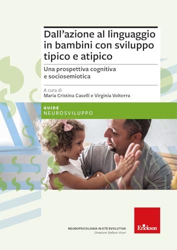 Dall’azione al linguaggio in bambini con sviluppo tipico e atipico. Una prospettiva cognitiva e sociosemiotica