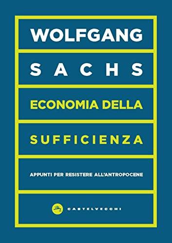 Economia della sufficienza. Appunti per resistere all’Antropocene