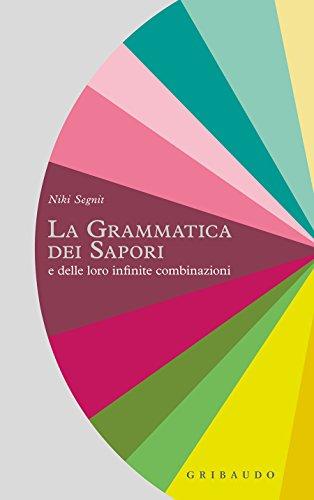 La grammatica dei sapori: e delle loro infinite combinazioni