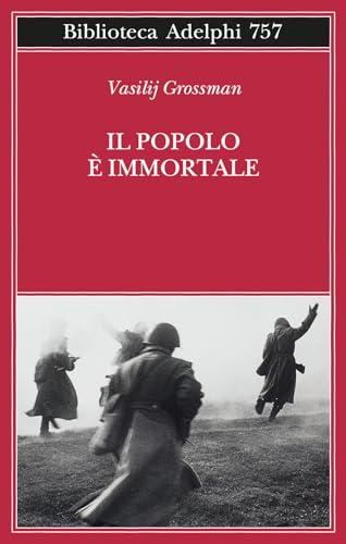 Il popolo è immortale - Vasilij Grossman - Adelphi