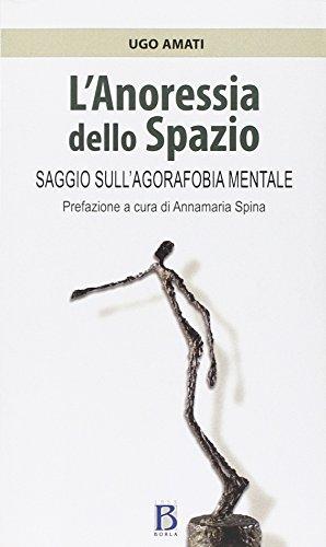 L'anoressia dello spazio. Saggio sull'agorafobia mentale
