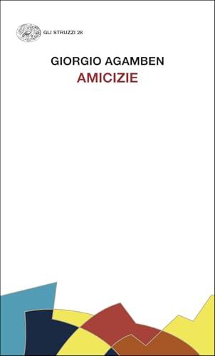 Amicizie di Giorgio Agamben - Einaudi Editore