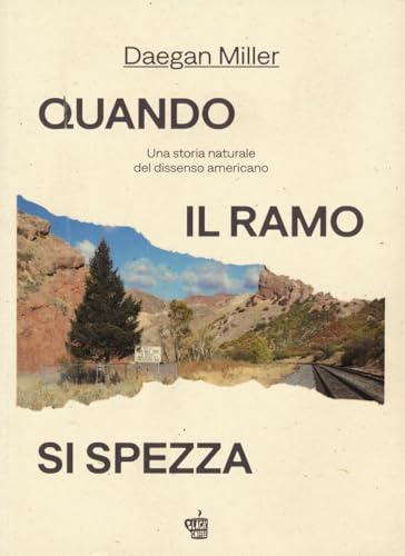 Quando il ramo si spezza. Una storia naturale del dissenso americano
