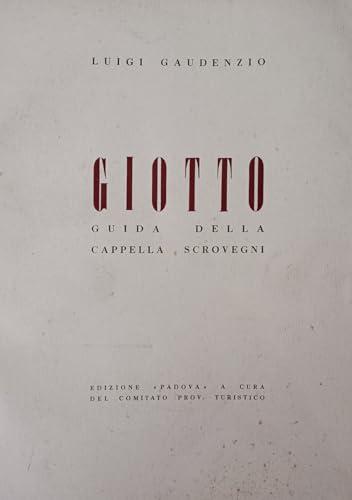 Giotto. La Cappella degli Scrovegni. Guida