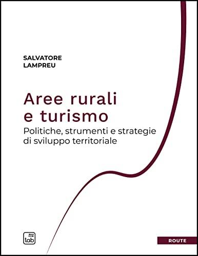 Aree rurali e turismo. Politiche, strumenti e strategie di sviluppo territoriale