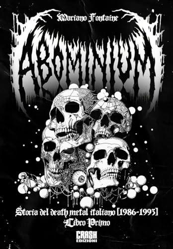 Abominium. Storia del death metal italiano. 1986-1993 (Libro 1)