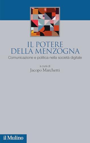 Il potere della menzogna. Comunicazione e politica nella società digitale